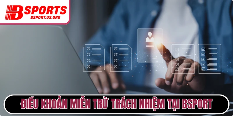 Các điều khoản miễn trừ trách nhiệm pháp lý tại Bsport