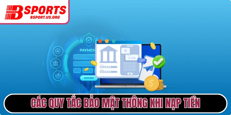  Các quy tắc bảo mật thông khi nạp tiền