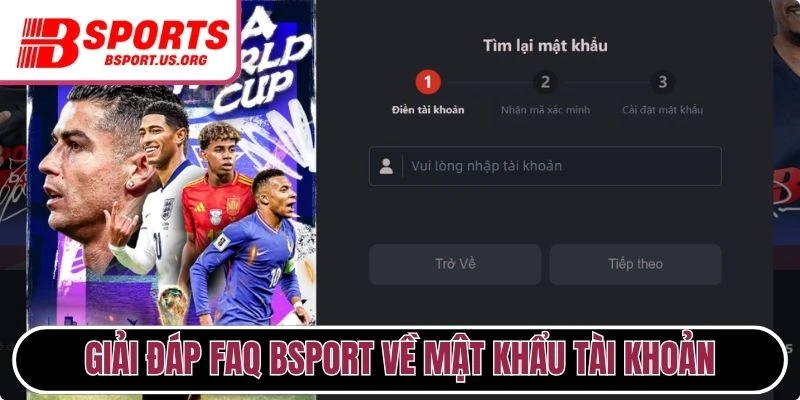 Giải đáp Faq Bsport về mật khẩu tài khoản