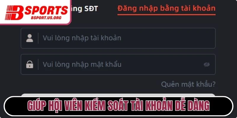 Hệ thống giúp hội viên kiểm soát tài khoản dễ dàng