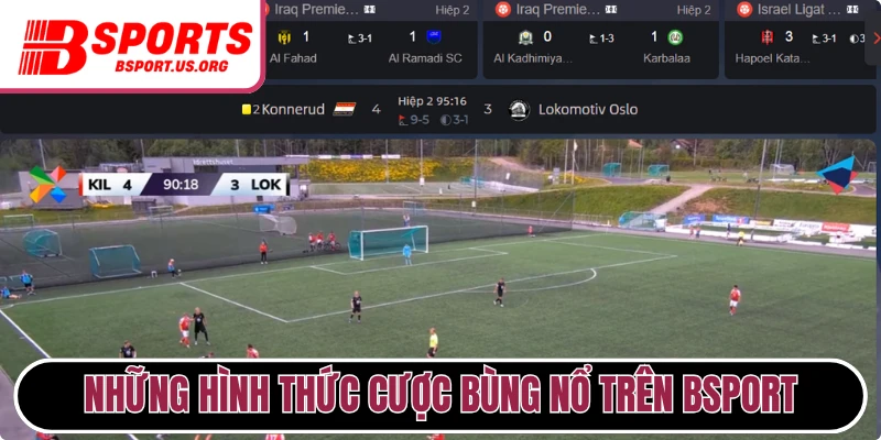 Những hình thức cược bùng nổ trên Bsport