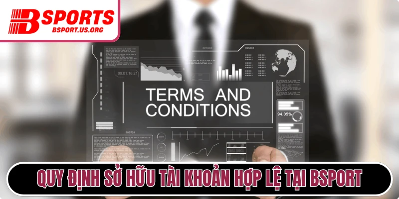 Quy định sở hữu tài khoản hợp lệ tại Bsport